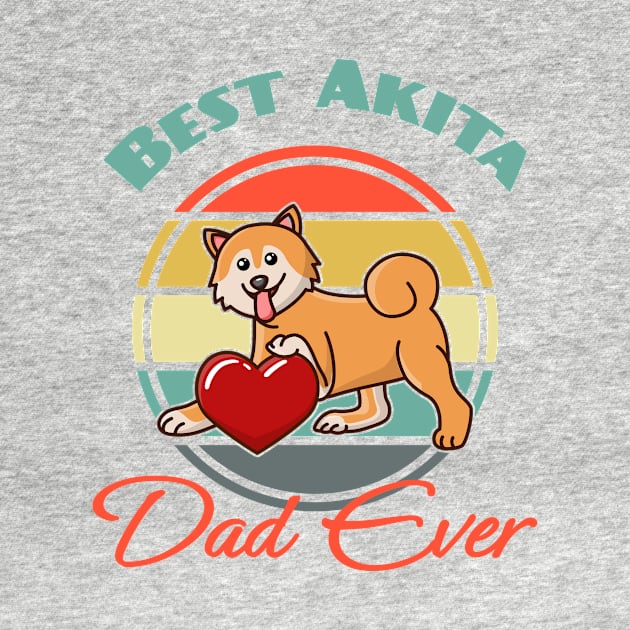 Best Akita Inu Dad Ever Dog puppy Lover Cute Father's day by Meteor77